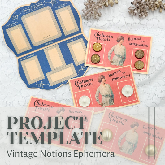 Notions Ephemera- Project Template (Digital Download)